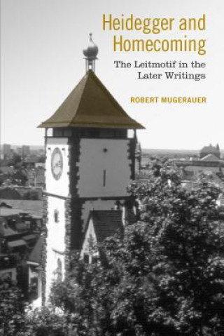 Книга Heidegger and Homecoming Robert Mugerauer
