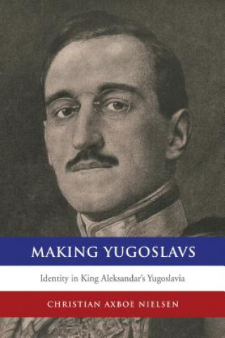 Buch Making Yugoslavs Christian Axboe Nielsen