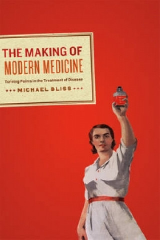 Βιβλίο Making of Modern Medicine Michael Bliss