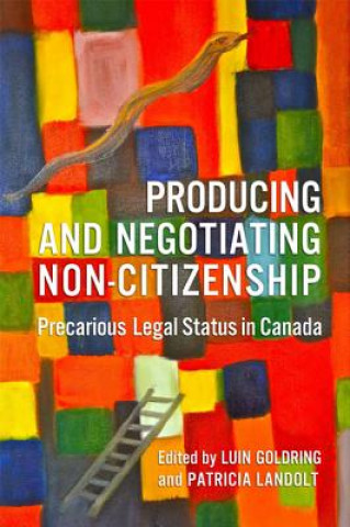 Carte Producing and Negotiating Non-Citizenship Luin Goldring