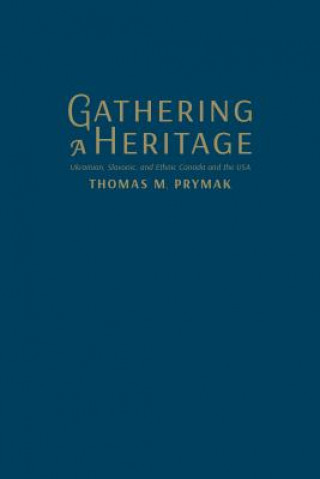 Livre Gathering a Heritage Thomas M. Prymak