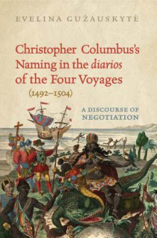 Könyv Christopher Columbus's Naming in the 'diarios' of the Four Voyages (1492-1504) Evelina Guzauskyte