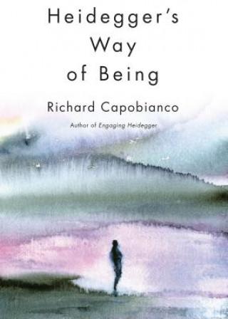 Kniha Heidegger's Way of Being Richard M. Capobianco