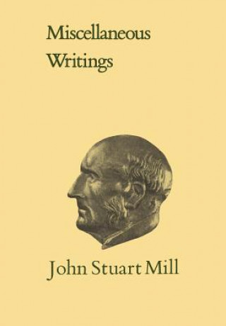 Knjiga Miscellaneous Writings John Stuart Mill