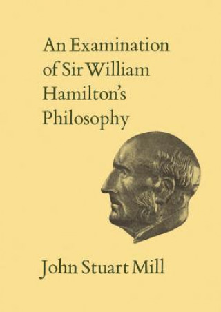 Książka Examination of Sir William Hamilton's Philosophy John Stuart Mill