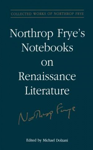 Kniha Northrop Frye's Notebooks on Renaissance Literature Michael Dolzani