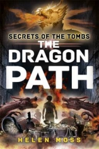Könyv Secrets of the Tombs: The Dragon Path Helen Moss