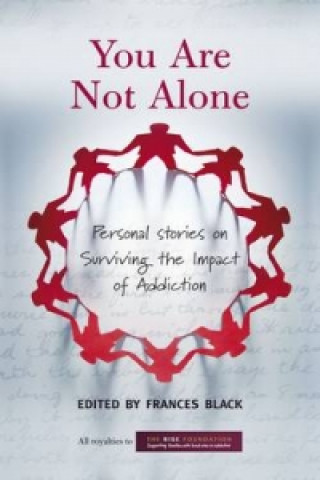 Knjiga You Are Not Alone: Personal Stories on Surviving the Impact of Addiction Frances Black