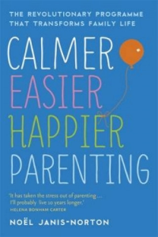Kniha Calmer, Easier, Happier Parenting Noel Janis-Norton