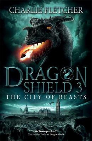 Książka Dragon Shield: The City of Beasts Charlie Fletcher