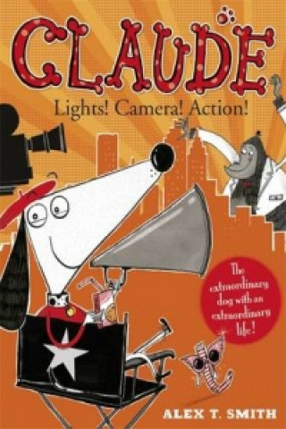 Buch Claude: Lights! Camera! Action! Alex T. Smith