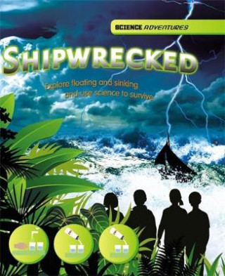 Book Science Adventures: Shipwrecked! - Explore floating and sinking and use science to survive Richard Spilsbury