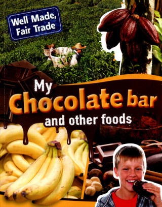 Kniha Well Made, Fair Trade: My Chocolate Bar and Other Food Helen Greathead