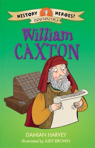 Libro History Heroes: William Caxton Damian Harvey