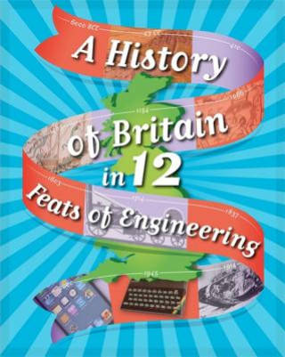 Carte A History of Britain in 12... Feats of Engineering Paul Rockett