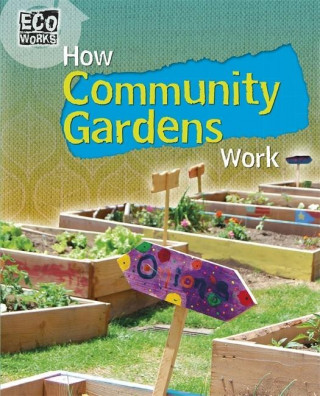 Buch Eco Works: How Community Gardens Work Louise Spilsbury