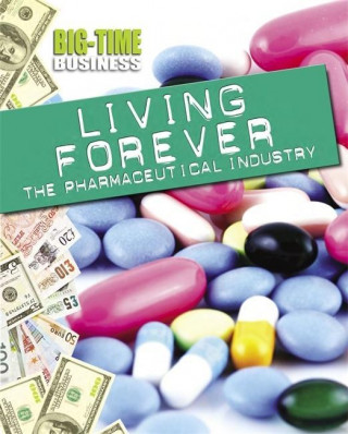Kniha Big-Time Business: Living Forever: The Pharmaceutical Industry Catherine Chambers