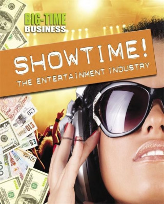 Carte Big-Time Business: Showtime!: The Entertainment Industry Franklin Watts