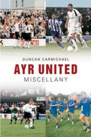 Книга Ayr United Miscellany Duncan Carmichael