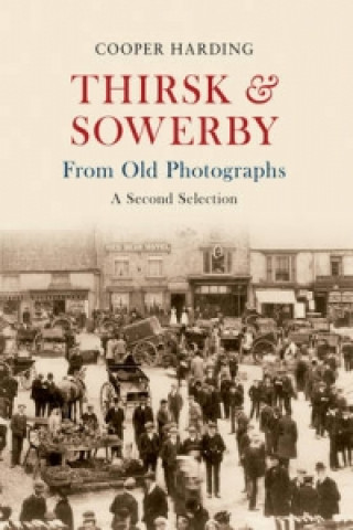 Carte Thirsk & Sowerby From Old Photographs Cooper Harding