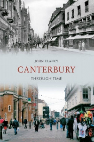 Kniha Canterbury Through Time John Clancy