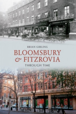 Könyv Bloomsbury & Fitzrovia Through Time Brian Girling