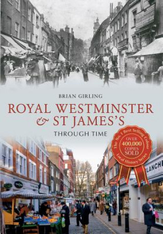 Kniha Royal Westminster & St James's Through Time Brian Girling