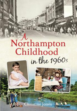 Kniha Northampton Childhood in the 1960s Christine Jones