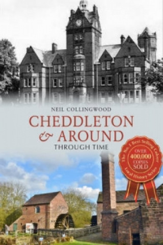 Knjiga Cheddleton & District Through Time Neil Collingwood