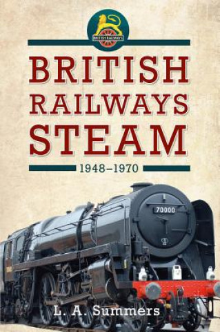 Knjiga British Railways Steam 1948-1970 L. A. Summers