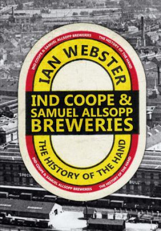 Kniha Ind Coope & Samuel Allsopp Breweries Ian Webster