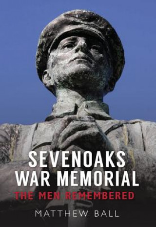 Könyv Sevenoaks War Memorial Matthew Bell
