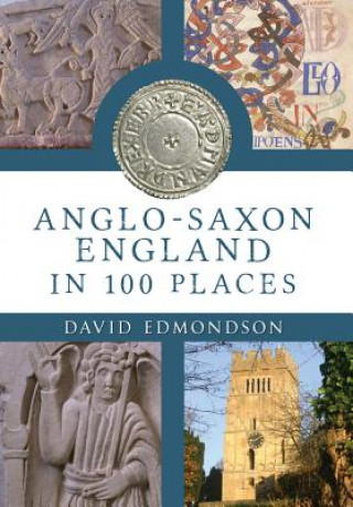 Carte Anglo-Saxon England In 100 Places David Edmonson