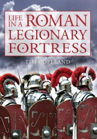 Knjiga Life in a Roman Legionary Fortress Tim Copeland