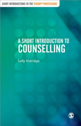 Carte Short Introduction to Counselling Sally Aldridge