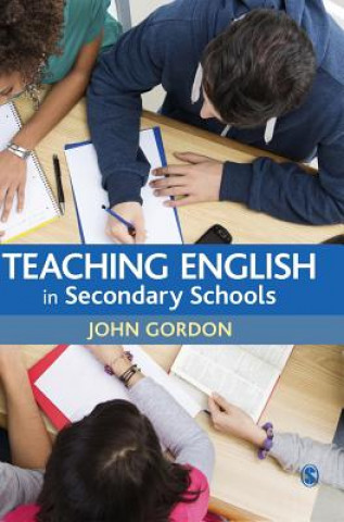 Kniha Teaching English in Secondary Schools John Gordon