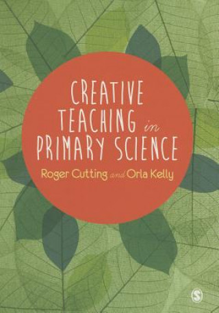 Carte Creative Teaching in Primary Science Roger Cutting