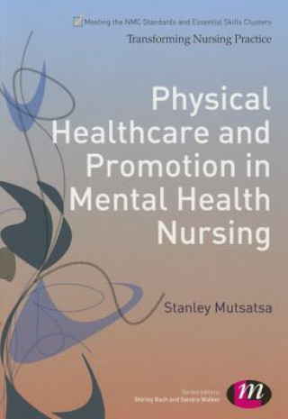 Kniha Physical Healthcare and Promotion in Mental Health Nursing Stan Mutsatsa