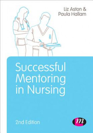 Carte Successful Mentoring in Nursing Elizabeth Aston