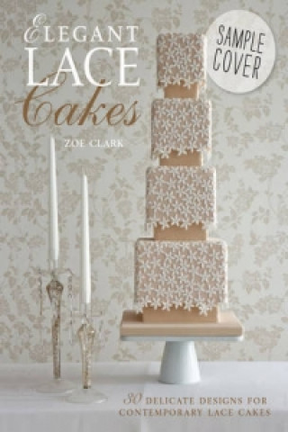 Kniha Elegant Lace Cakes Zoe Clark
