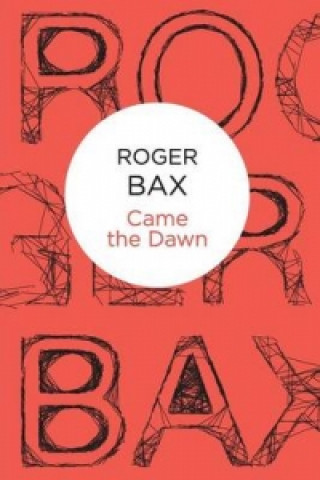 Kniha Came The Dawn Roger Bax