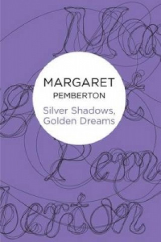 Kniha Silver Shadows, Golden Dreams Margaret Pemberton