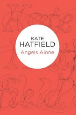 Kniha Angels Alone Kate Hatfield