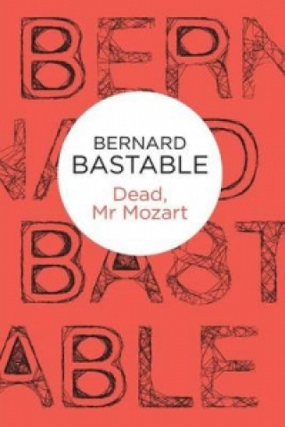 Könyv Dead, Mr Mozart Bernard Bastable