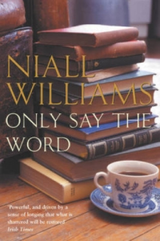 Buch Only Say the Word Niall Williams