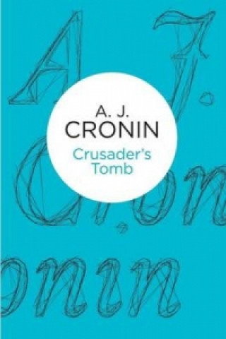 Könyv Crusader's Tomb A. J. Cronin