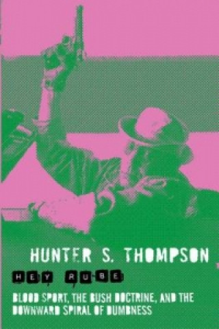 Kniha Hey Rube Hunter S Thompson