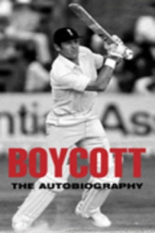 Kniha Boycott: The Autobiography Geoffrey Boycott