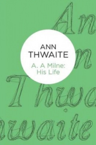 Knjiga A. A. Milne Ann Thwaite