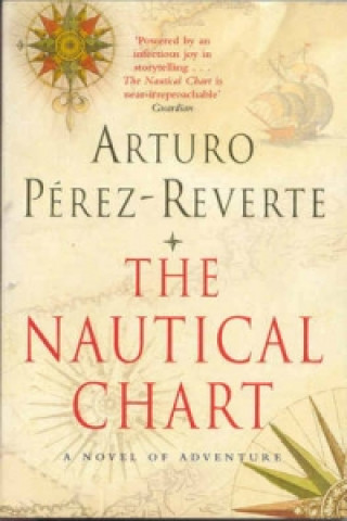 Carte Nautical Chart: A Novel of Adventure Arturo Pérez-Reverte